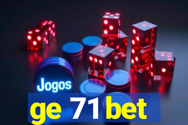 ge 71 bet